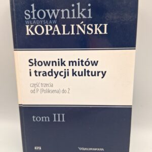 Słownik mitów i tradycji kultury Od P do Ż. Cz. 3 Władysław Kopaliński tom III