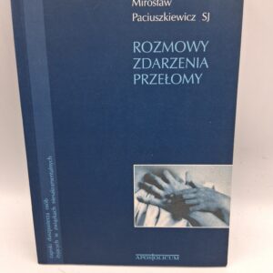 Rozmowy, zdarzenia, przełomy zapiski duszpasterza osób żyjących w związkach niesakramentalnych Mirosław Paciuszkiewicz