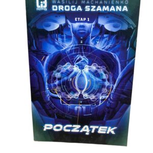 Droga Szamana. Etap 1: Poczatek Wasilij Machanienko