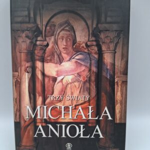 Trzy światy Michała Anioła James H. Beck