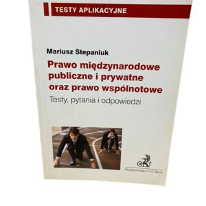 Prawo międzynarodowe publiczne i prywatne oraz prawo wspólnotowe Testy, pytania i odpowiedzi