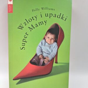 Wzloty i upadki Super Mamy Polly Williams