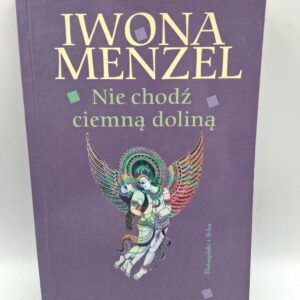 Nie chodz ciemna dolina Iwona Mentzel