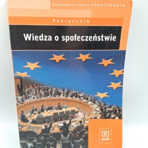 Wiedza o społeczeństwie podręcznik : liceum ogólnokształcące, liceum profilowane, technikum : kształcenie w zakresie podstawowym Konstanty Adam Wojtaszczyk
