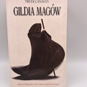 Gildia Magow. Ksiega pierwsza Trylogii Czarnego Maga  Canavan Trudi