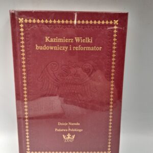Kazimierz Wielki budowniczy i reformator