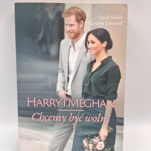 Chcemy być wolni Harry i Meghan Omid Scobie, Carolyn Durand