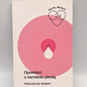 Opowieści o karmieniu piersią przełamując bariery