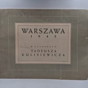 Warszawa 1945 w rysunkach Tadeusza Kulisiewicza